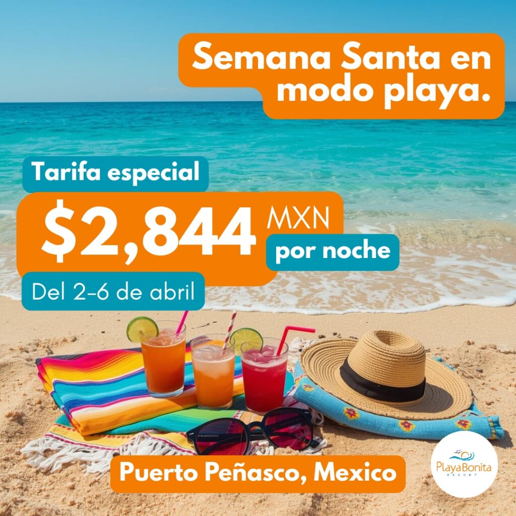 Promoción de Semana Santa en Playa Bonita Resort con oferta de 3 noches pagando 2 por $2,844 MXN por noche, válida del 2 al 5 de abril en Puerto Peñasco