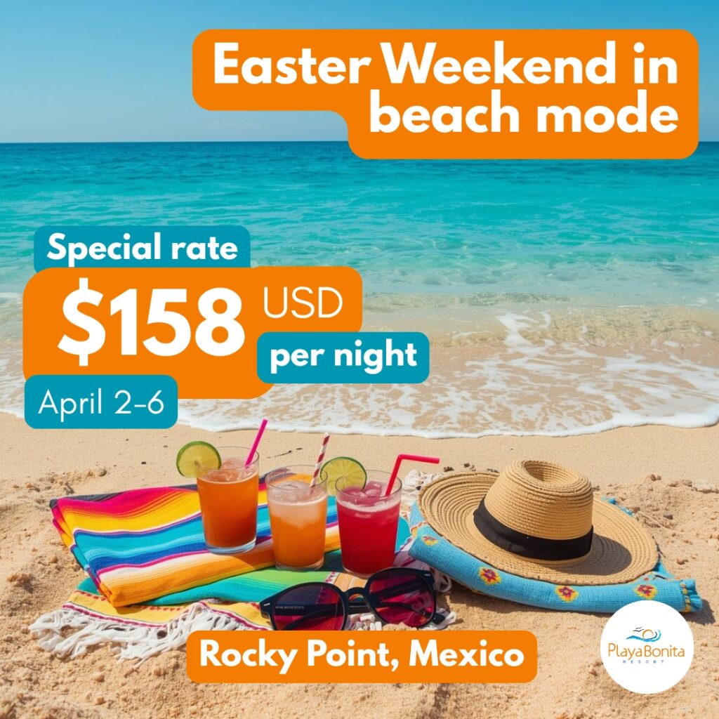 Easter Weekend promotion at Playa Bonita Resort offering 3 nights for the price of 2 at $158 USD per night, valid April 2–5 in Rocky Point, Mexico