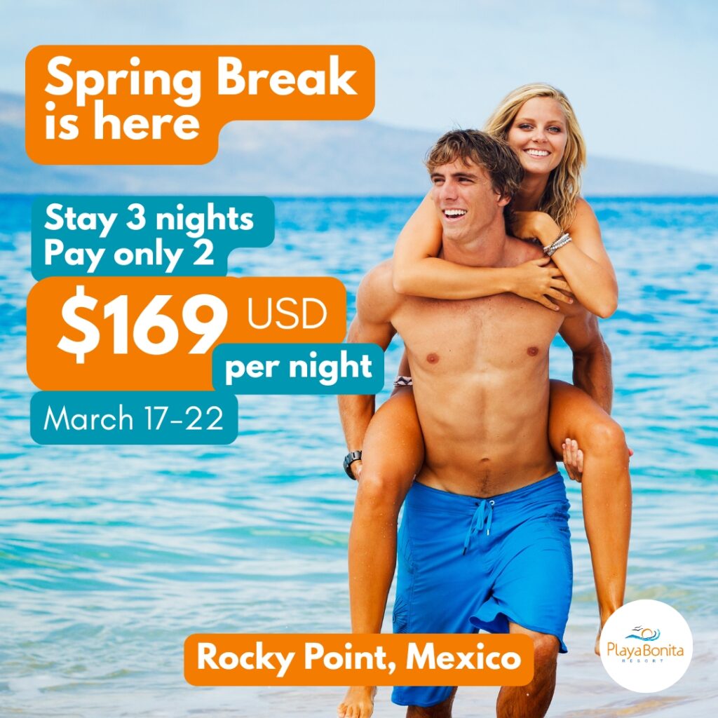 Spring Break promotion at Playa Bonita Resort offering 3 nights for the price of 2 from $169 USD per night, valid March 17–22 in Rocky Point, Mexico