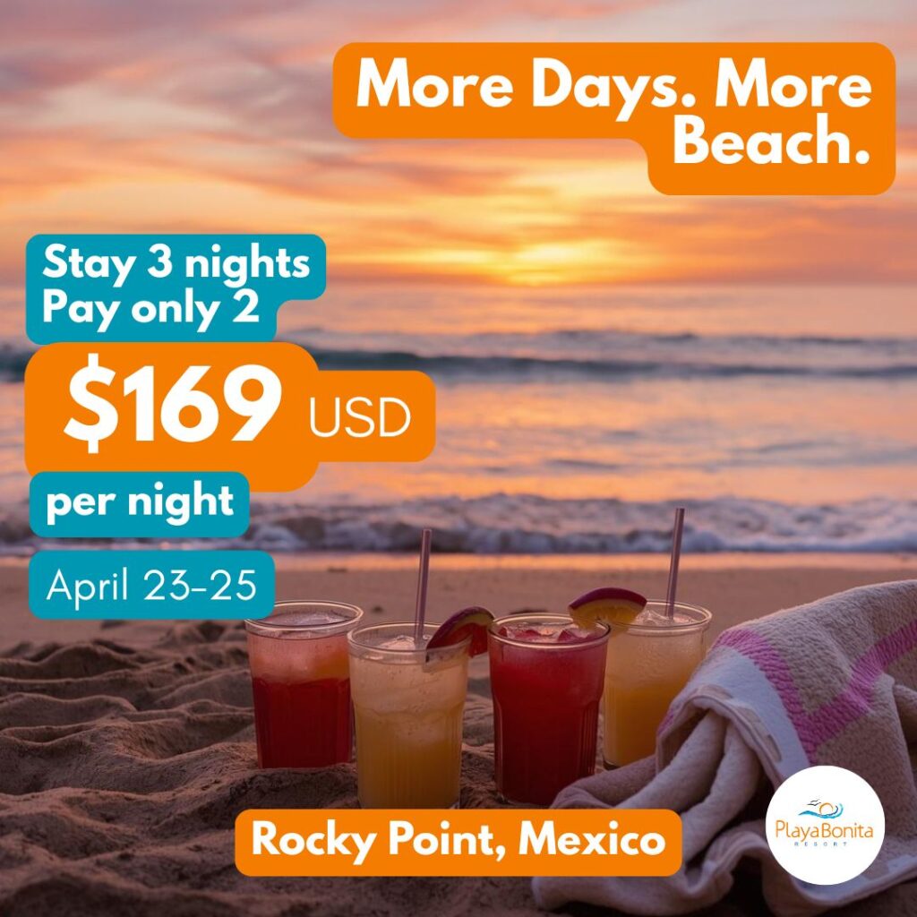 Promo getaway from weekend summer spring breack at Playa Bonita Resort in Rocky Point, Puerto Peñasco – beach vacation deal
